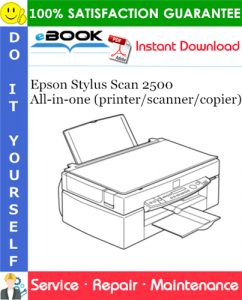 Epson Stylus Scan 2500 All-in-one (printer/scanner/copier) Service Repair Manual