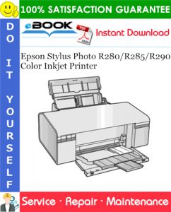 Epson Stylus Photo R280/R285/R290 Color Inkjet Printer Service Repair Manual