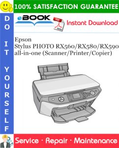 Epson Stylus PHOTO RX560/RX580/RX590 all-in-one (Scanner/Printer/Copier) Service Repair Manual