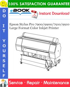 Epson Stylus Pro 7900/9900/7910/9910 Large Format Color Inkjet Printer Service Repair Manual