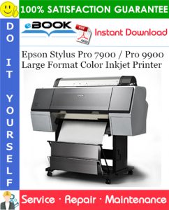 Epson Stylus Pro 7900 / Pro 9900 Large Format Color Inkjet Printer Service Repair Manual