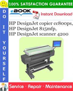 HP DesignJet copier cc800ps, HP DesignJet 815mfp, HP DesignJet scanner 4200 Service Repair Manual