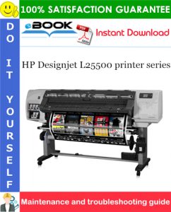 HP Designjet L25500 printer series Maintenance and troubleshooting guide