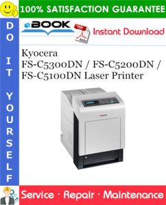 Kyocera FS-C5300DN / FS-C5200DN / FS-C5100DN Laser Printer Service Repair Manual + Parts Catalog