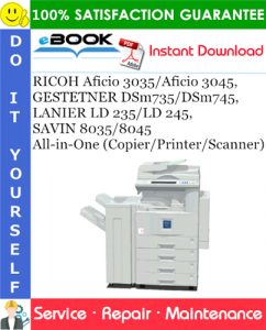 RICOH Aficio 3035/Aficio 3045, GESTETNER DSm735/DSm745, LANIER LD 235/LD 245, SAVIN 8035/8045