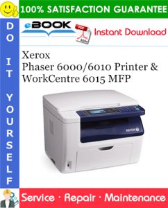 Xerox Phaser 6000/6010 Printer & WorkCentre 6015 MFP Service Repair Manual