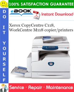 Xerox CopyCentre C118, WorkCentre M118 copier/printers Service Repair Manual