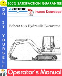 Bobcat 100 Hydraulic Excavator Operator's Manual (S/N 11999 & Below)