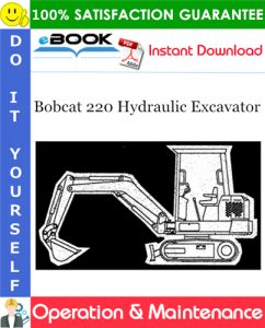 Bobcat 220 Hydraulic Excavator Operation & Maintenance Manual (S/N: 11501 & Above)