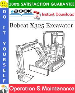 Bobcat X325 Excavator Operation & Maintenance Manual