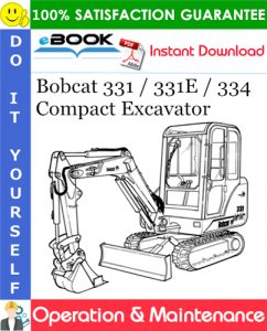 Bobcat 331 / 331E / 334 Compact Excavator Operation & Maintenance Manual