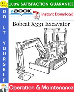 Bobcat X331 Excavator Operation & Maintenance Manual (S/N 512911001 & Above)