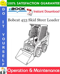 Bobcat 453 Skid Steer Loader Operation & Maintenance Manual