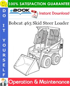 Bobcat 463 Skid Steer Loader Operation & Maintenance Manual