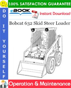 Bobcat 632 Skid Steer Loader Operation & Maintenance Manual (S/N 15320 & Up)