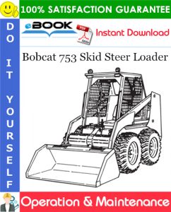 Bobcat 753 Skid Steer Loader Operation & Maintenance Manual