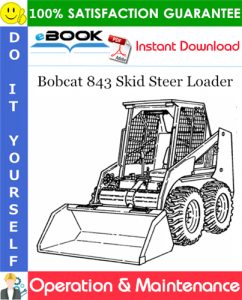 Bobcat 843 Skid Steer Loader Operation & Maintenance Manual (S/N 502620001 & Above)