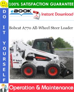 Bobcat A770 All-Wheel Steer Loader Operation & Maintenance Manual