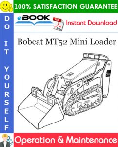 Bobcat MT52 Mini Loader Operation & Maintenance Manual