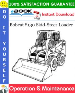 Bobcat S130 Skid-Steer Loader Operation & Maintenance Manual