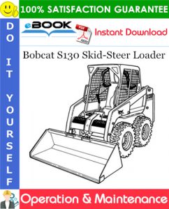 Bobcat S130 Skid-Steer Loader Operation & Maintenance Manual