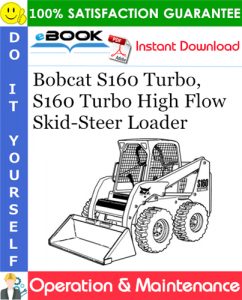 Bobcat S160 Turbo, S160 Turbo High Flow Skid-Steer Loader Operation & Maintenance Manual