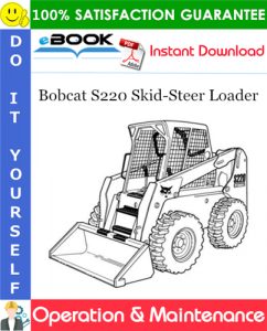 Bobcat S220 Skid-Steer Loader Operation & Maintenance Manual