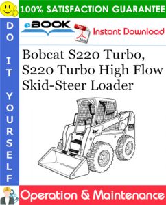 Bobcat S220 Turbo, S220 Turbo High Flow Skid-Steer Loader Operation & Maintenance Manual