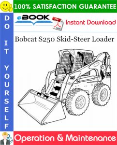 Bobcat S250 Skid-Steer Loader Operation & Maintenance Manual