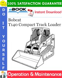 Bobcat T140 Compact Track Loader Operation & Maintenance Manual