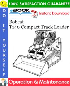 Bobcat T140 Compact Track Loader Operation & Maintenance Manual