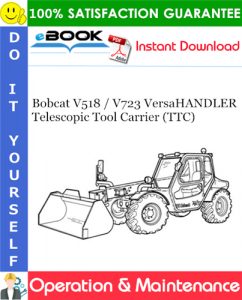 Bobcat V518 / V723 VersaHANDLER Telescopic Tool Carrier (TTC) Operation & Maintenance Manual