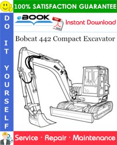 Bobcat 442 Compact Excavator Service Repair Manual (S/N ADBR11001 & Above, S/N ADBS11001 & Above)