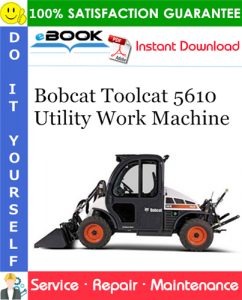 Bobcat Toolcat 5610 Utility Work Machine Service Repair Manual