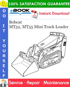 Bobcat MT52, MT55 Mini Track Loader Service Repair Manual