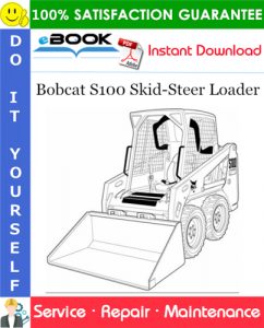 Bobcat S100 Skid-Steer Loader Service Repair Manual (S/N AB6420001 & Above)