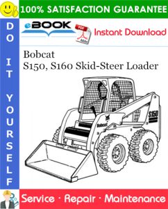 Bobcat S150, S160 Skid-Steer Loader Service Repair Manual