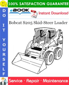 Bobcat S205 Skid-Steer Loader Service Repair Manual