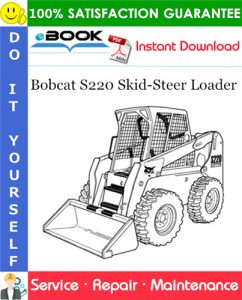 Bobcat S220 Skid-Steer Loader Service Repair Manual