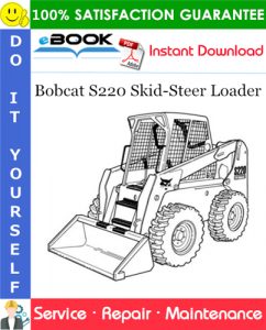 Bobcat S220 Skid-Steer Loader Service Repair Manual