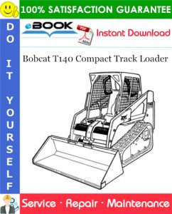 Bobcat T140 Compact Track Loader Service Repair Manual