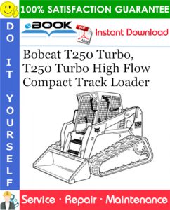 Bobcat T250 Turbo, T250 Turbo High Flow Compact Track Loader Service Repair Manual