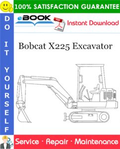 Bobcat X225 Excavator Service Repair Manual (S/N 508311001–508311999)