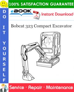 Bobcat 323 Compact Excavator Service Repair Manual (S/N 562411001 Above)