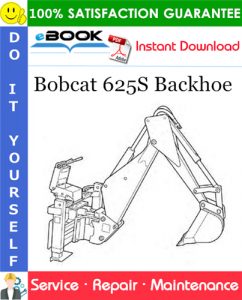 Bobcat 625S Backhoe Service Repair Manual