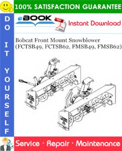 Bobcat Front Mount Snowblower (FCTSB49, FCTSB62, FMSB49, FMSB62) Service Repair Manual