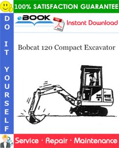 Bobcat 120 Compact Excavator Service Repair Manual