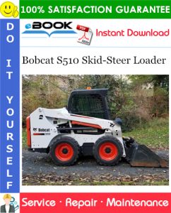 Bobcat S510 Skid-Steer Loader Service Repair Manual