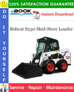 Bobcat S530 Skid-Steer Loader Service Repair Manual