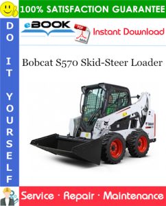 Bobcat S570 Skid-Steer Loader Service Repair Manual